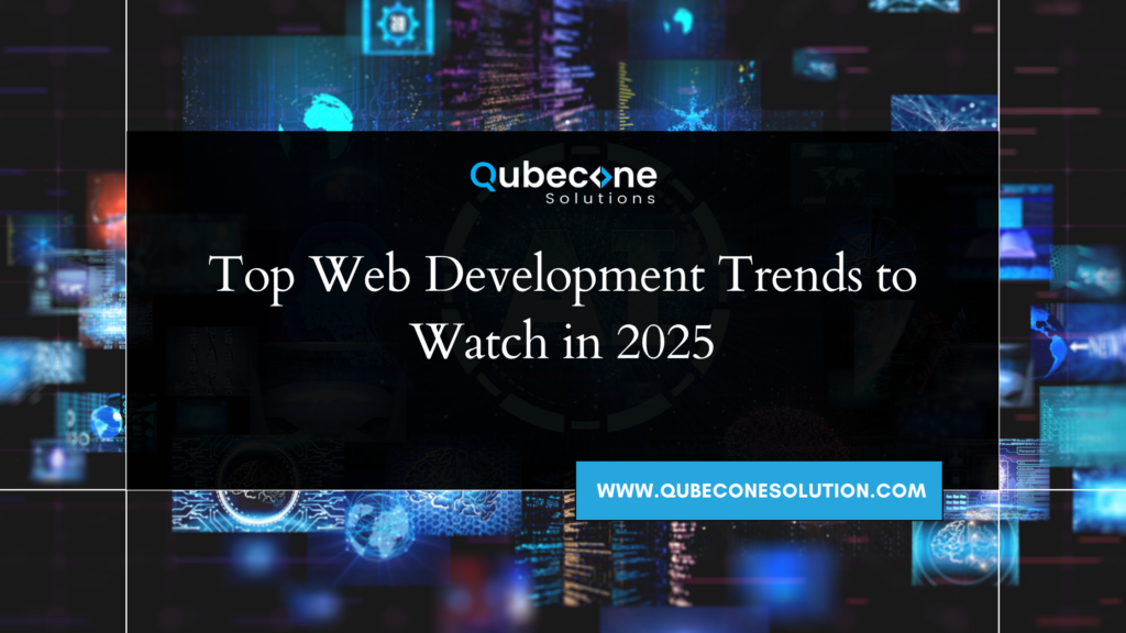 Top Web Development Trends to Watch in 2025
